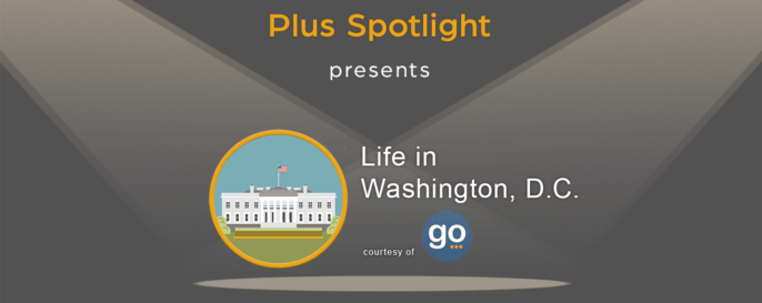 A gray graphic with the words, "Plus Spotlight presents Life in Washington, D.C." along with an illustration of the White House