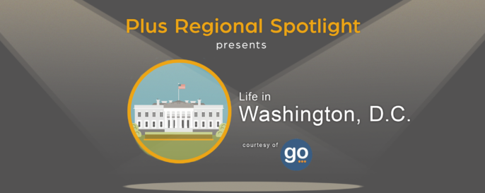 A gray graphic with the words, "Plus Spotlight presents Life in Washington, D.C." along with an illustration of the White House